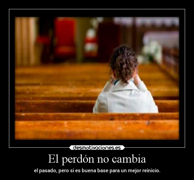 El perdón no cambia - 