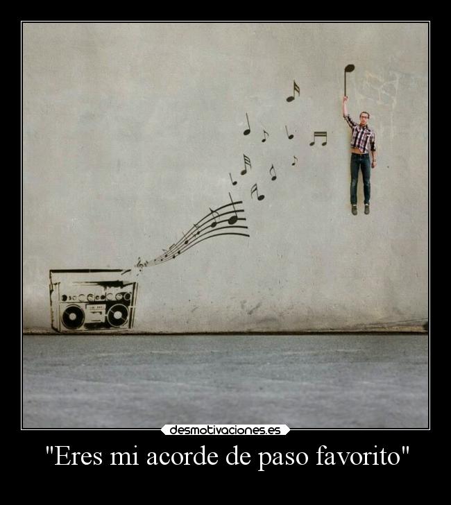 Eres mi acorde de paso favorito - 