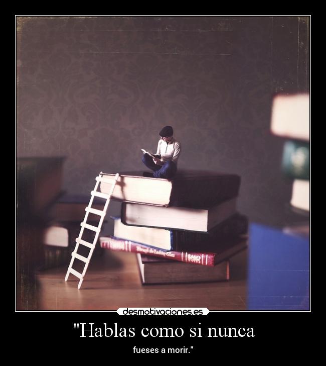 Hablas como si nunca - 