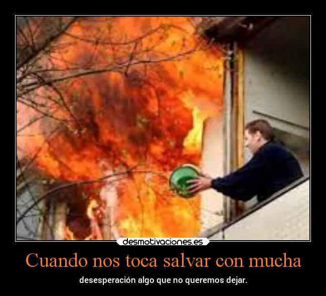 Cuando nos toca salvar con mucha -