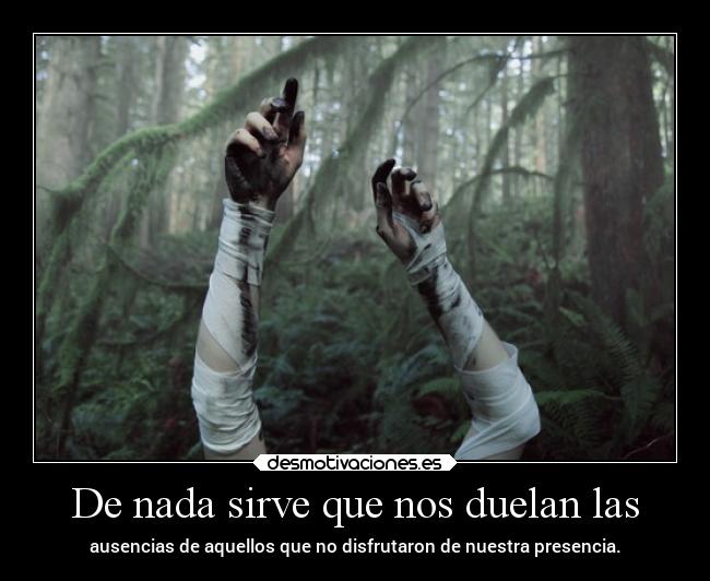 De nada sirve que nos duelan las -