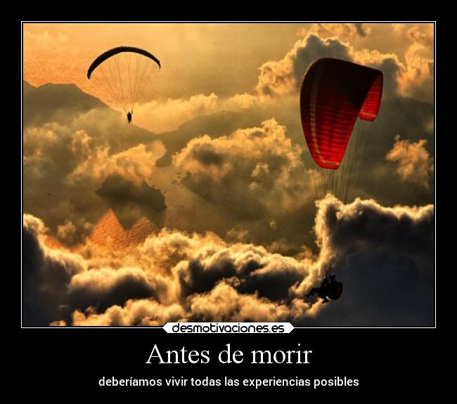 Antes de morir - deberíamos vivir todas las experiencias posibles