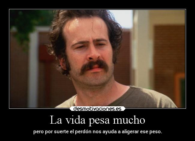 La vida pesa mucho - 