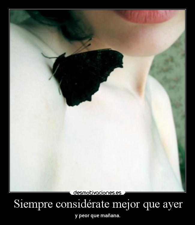 Siempre considérate mejor que ayer -