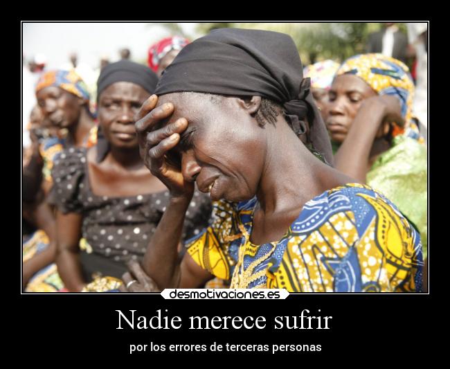 Nadie merece sufrir - por los errores de terceras personas