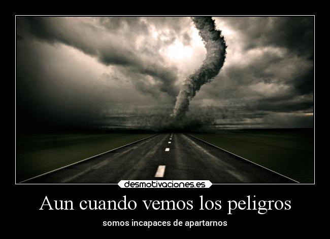 carteles vida peligro ver ser incapaz apartar cuando desmotivaciones