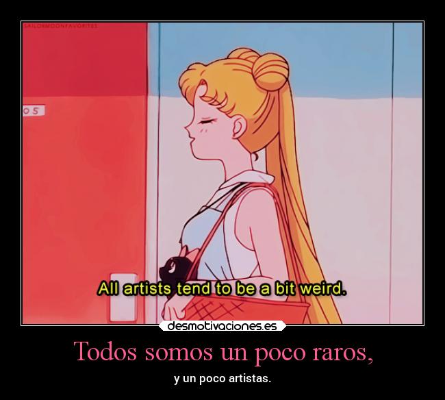 Todos somos un poco raros, -