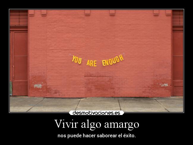 Vivir algo amargo - 