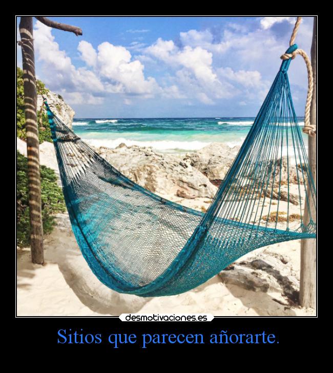 Sitios que parecen añorarte. - 