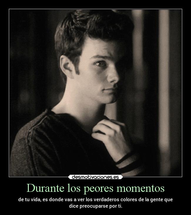 Durante los peores momentos -