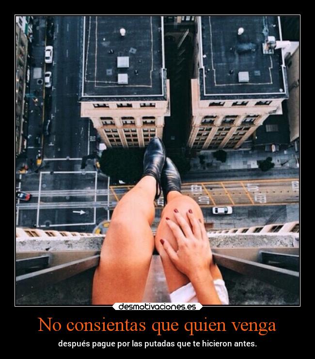 No consientas que quien venga -