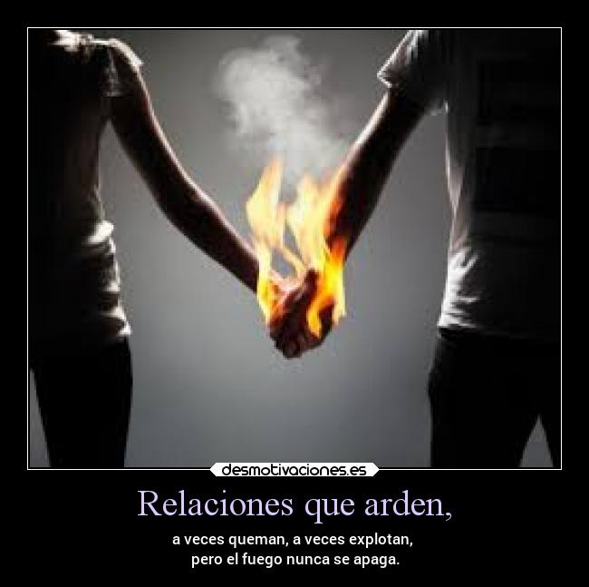 Relaciones que arden, -