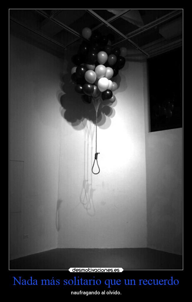 Nada más solitario que un recuerdo - 
