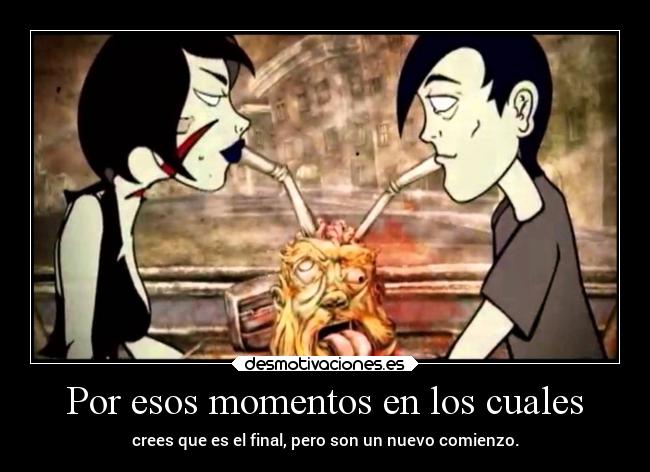 Por esos momentos en los cuales - 