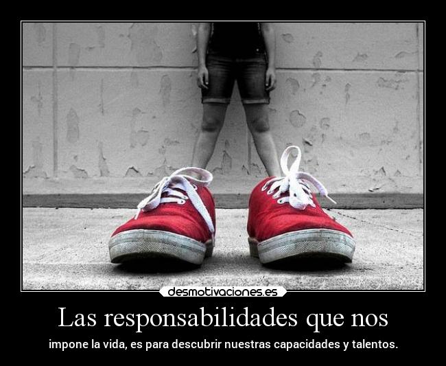 Las responsabilidades que nos -