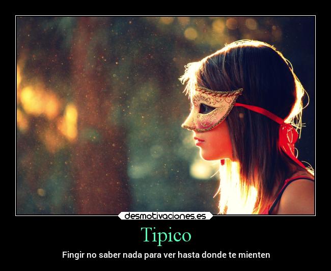 Tipico - Fingir no saber nada para ver hasta donde te mienten