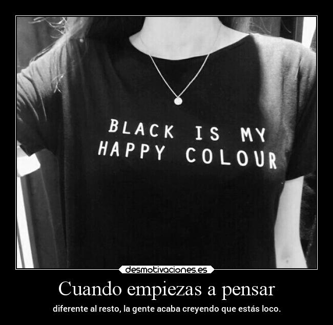 Cuando empiezas a pensar -