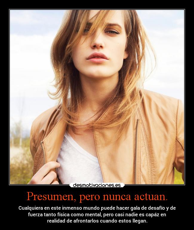 Presumen, pero nunca actuan. - 