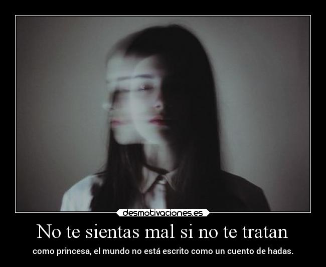 No te sientas mal si no te tratan -