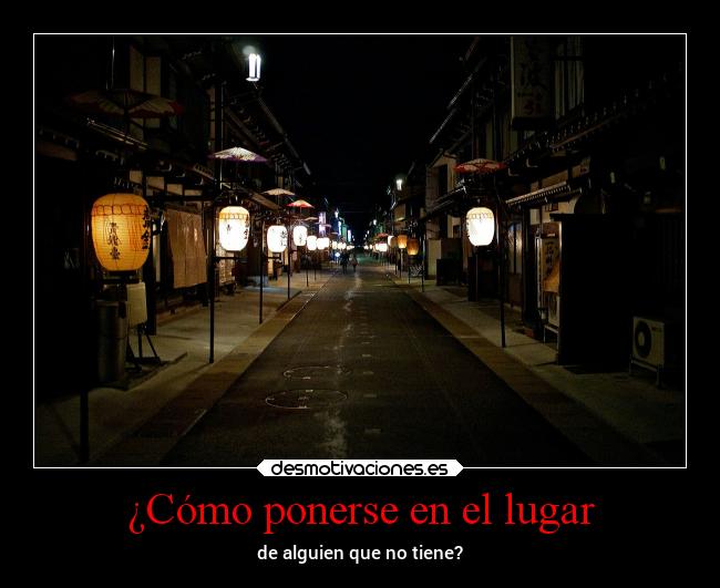 ¿Cómo ponerse en el lugar - de alguien que no tiene?