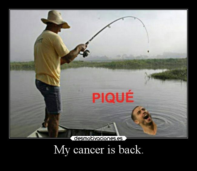 My cancer is back. -