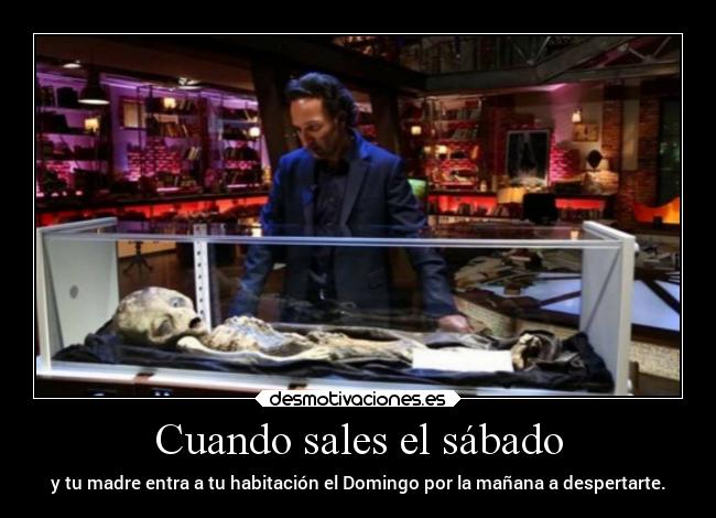 Cuando sales el sábado -