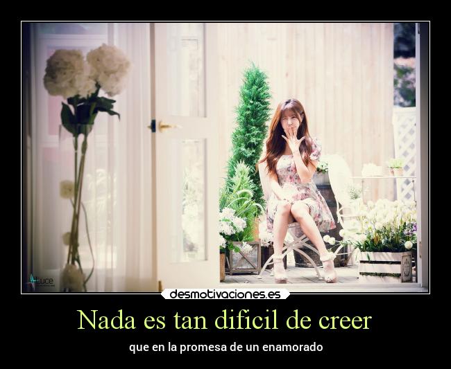 Nada es tan dificil de creer -