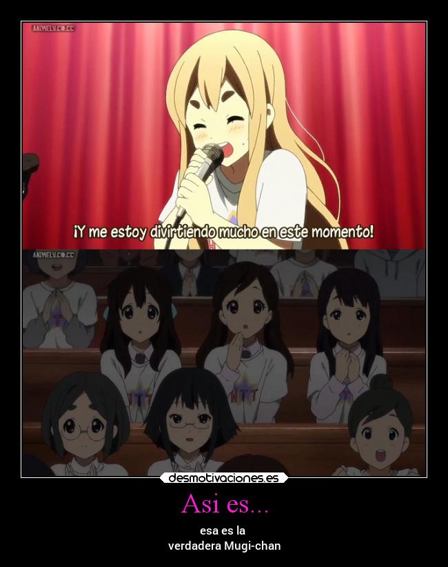 Asi es... - esa es la
verdadera Mugi-chan