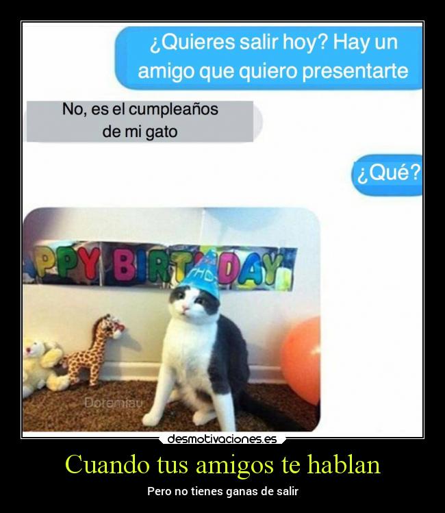 Cuando tus amigos te hablan - Pero no tienes ganas de salir