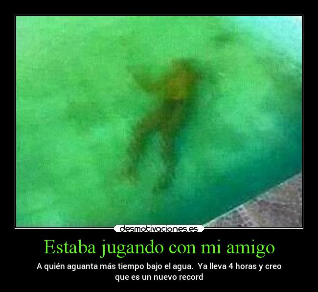 Estaba jugando con mi amigo -