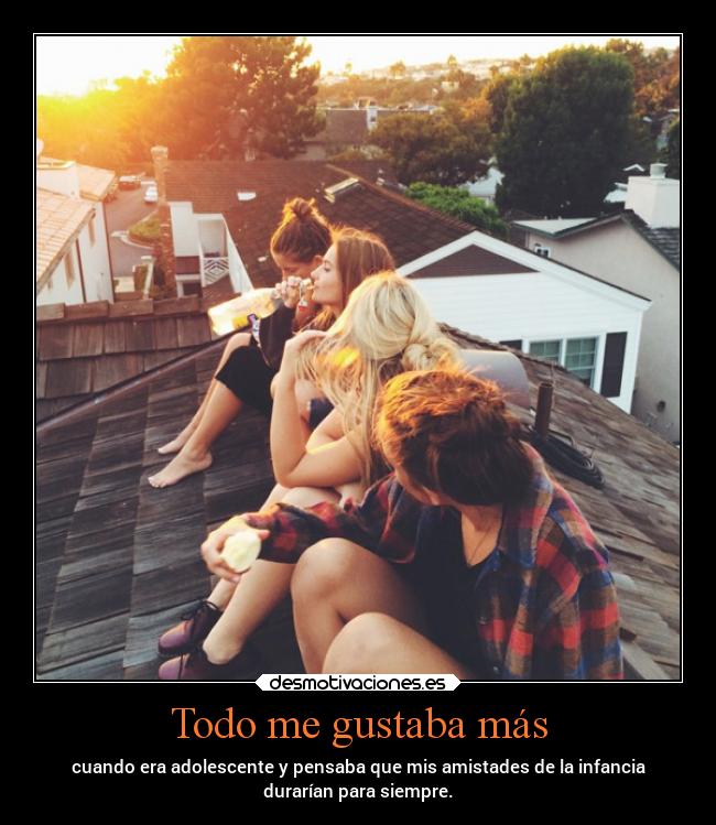 Todo me gustaba más -