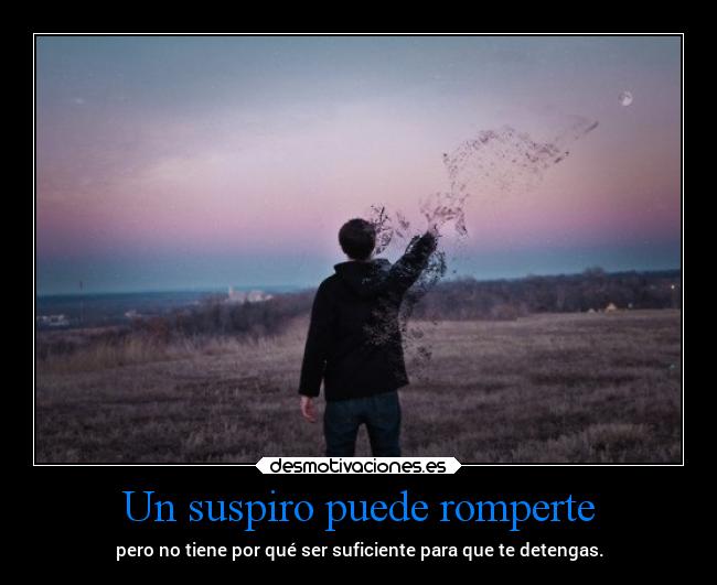 Un suspiro puede romperte - 