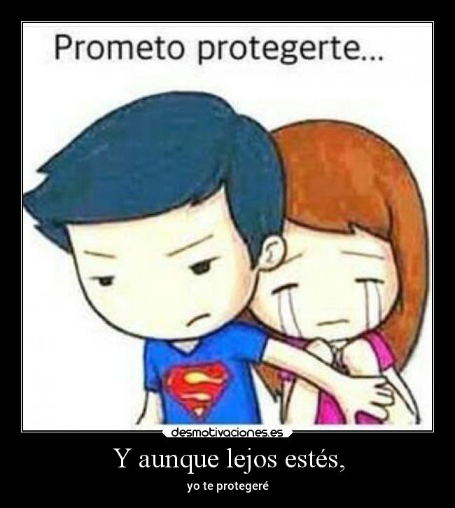 Y aunque lejos estés, - 