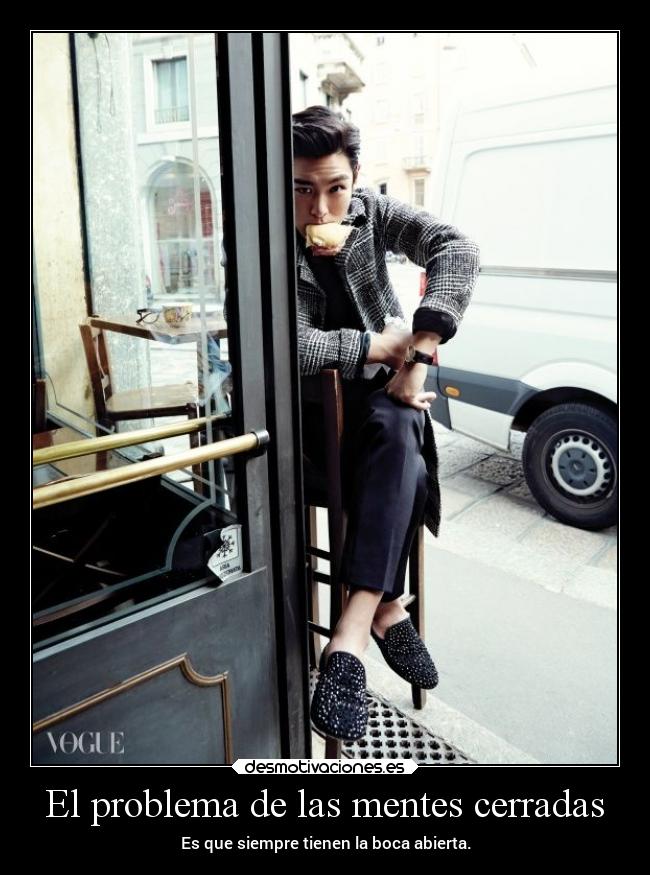 El problema de las mentes cerradas - Es que siempre tienen la boca abierta.