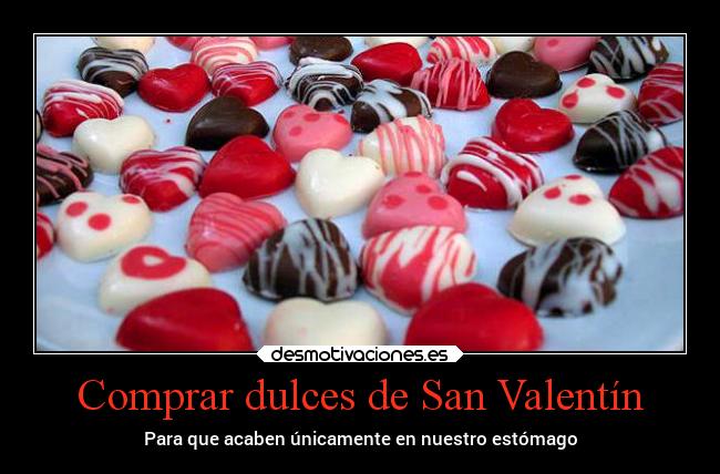 Comprar dulces de San Valentín - Para que acaben únicamente en nuestro estómago