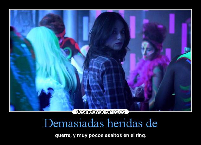 Demasiadas heridas de - guerra, y muy pocos asaltos en el ring.