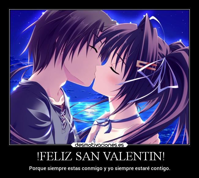 !FELIZ SAN VALENTIN! - Porque siempre estas conmigo y yo siempre estaré contigo.