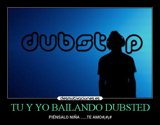 TU Y YO BAILANDO DUBSTED -