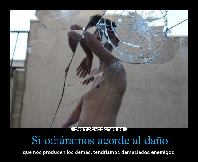Si odiáramos acorde al daño -