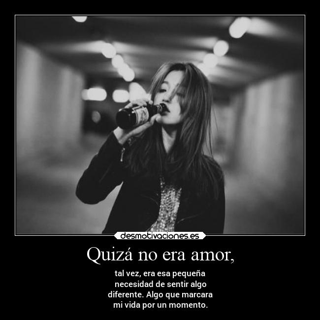 Quizá no era amor, - 