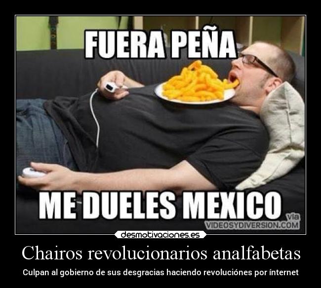 Chairos revolucionarios analfabetas - Culpan al gobierno de sus desgracias haciendo revoluciónes por ínternet