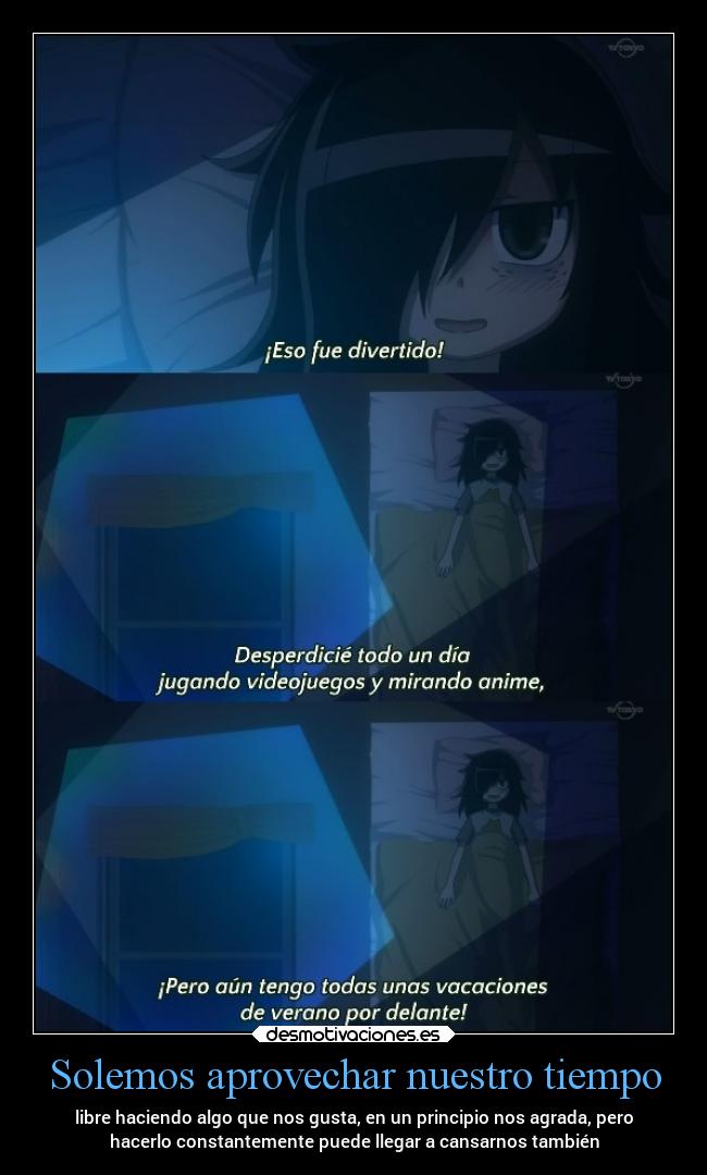 Solemos aprovechar nuestro tiempo - libre haciendo algo que nos gusta, en un principio nos agrada, pero
hacerlo constantemente puede llegar a cansarnos también