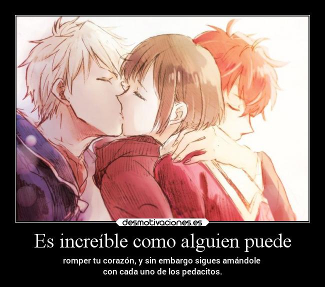 Es increíble como alguien puede - 