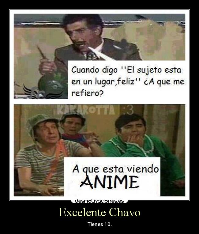 Excelente Chavo -