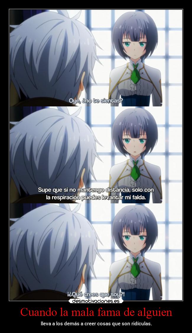 Cuando la mala fama de alguien - lleva a los demás a creer cosas que son ridículas.