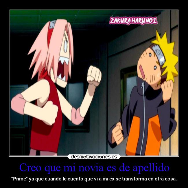 Creo que mi novia es de apellido - Prime ya que cuando le cuento que vi a mi ex se transforma en otra cosa.