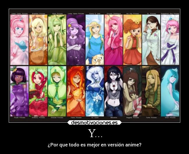 Y... - ¿Por que todo es mejor en versión anime?