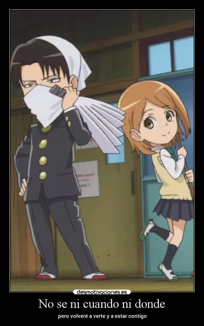 No se ni cuando ni donde - pero volveré a verte y a estar contigo