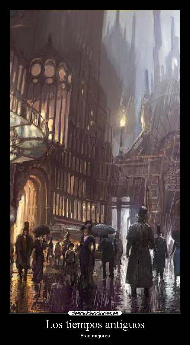 Los tiempos antiguos - Eran mejores
