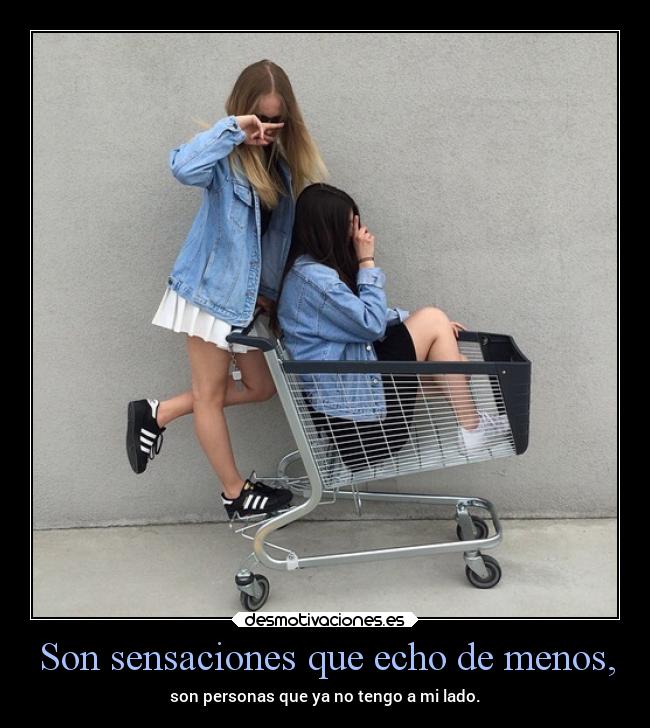 Son sensaciones que echo de menos, - 